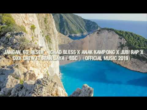 Jangan Ko Reseh_ ICHAD BLEES x anak kampong x Jubi Rap X Dxh Crew ft Irian Jaya 95 (BBC)