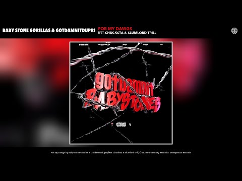 Baby Stone Gorillas & Gotdamnitdupri - For My Dawgs (Official Audio) (feat. Chucksta & Sluml