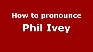 How to pronounce Phil Ivey
