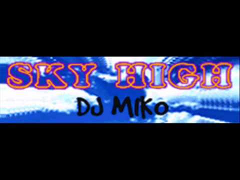 DJ MIKO - SKY HIGH (Original Mix)