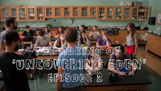 The Making of &#39;Uncovering Eden&#39; Episode 2