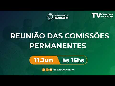 REUNIÃO DAS COMISSÕES PERMANENTES - TV CÂMARA ITANHAÉM