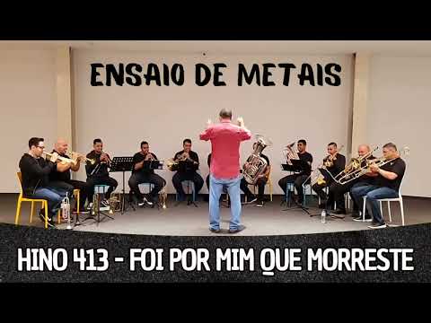 Hino 413 CCB - Foi por mim que morreste | Ensaio de Metais