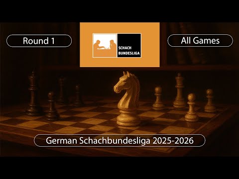 German Schachbundesliga 2025-2026 | Round 1 | All Games