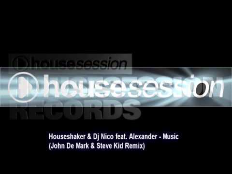 Houseshaker & Dj Nico feat. Alexander - Music (John De Mark & Steve Kid Remix)