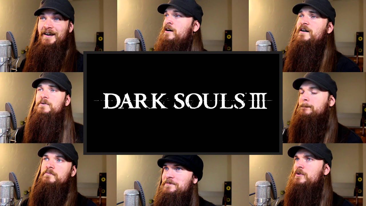 Dark Souls III, As Sung By That Guy With The Big Beard