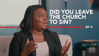 Did You Leave The Church To Sin? | Why I Don&#39;t Go (Season 2 Episode 4) #WIDG