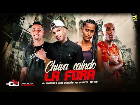 SEIA BOLADÃO DJ AFORMULA  FEAT MC LAURETA MC GW - CHUVA CAINDO LÁ FORA  ( REMIX BREGA FUNK )