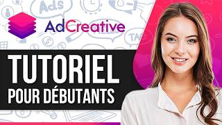 Tutoriel AdCreative.Ai 2026 : Comment Utiliser AdCreative.Ai (Pour Débutants)
