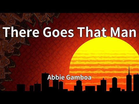 Abbie Gamboa - There Goes That Man (Lyrics)