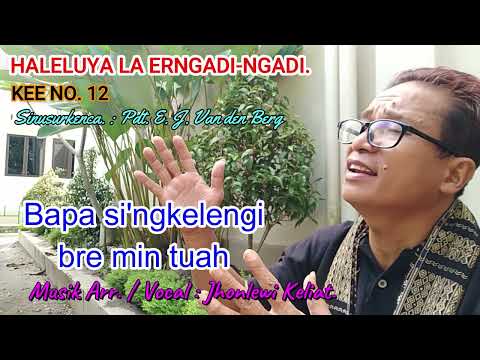 KEE 12 - Jhonlewi Keliat. HALELUYA LA ERNGADI-NGADI.