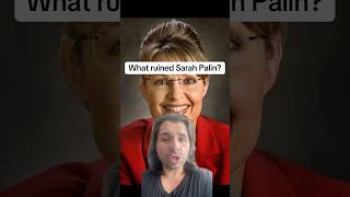 What ruined Sarah Palin