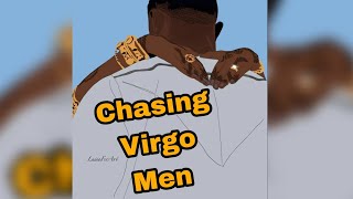 Are YOU The One Doing The "Chasing" With A Virgo Man?