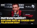 Mateusz Gamrot Explains Why He Choked Out TV Host - MMA Fighting