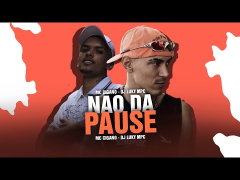 NÃO DA PAUSE - MC CIGANO - DJ LUKY MPC