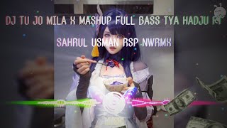 Download lagu DJ TU JO MILA X MASHUP FULL BASS TYA HADJU FT SAHRUL USMAN RSP NWRMX mp3