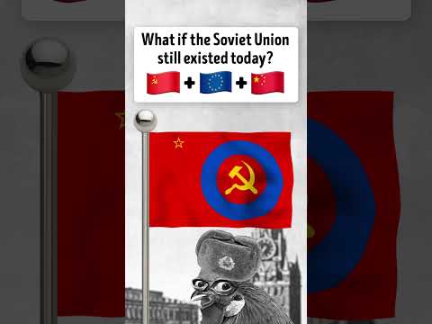 What if the Soviet Union still existed TODAY?