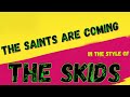 THE SKIDS - THE SAINTS ARE COMING (KARAOKE INSTRUMENTAL VERSION)
