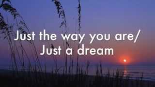Just the Way You Are/Just a Dream-The Barden Bellas-Pitch Perfect Lyrics