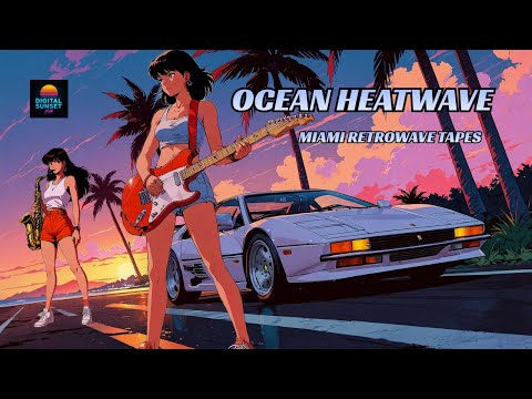 🌅 Ocean Heatwave — Miami Retrowave Tapes 🎷🎸🌴 | 80s Synthwave, Summer Night Drive (Full Album)