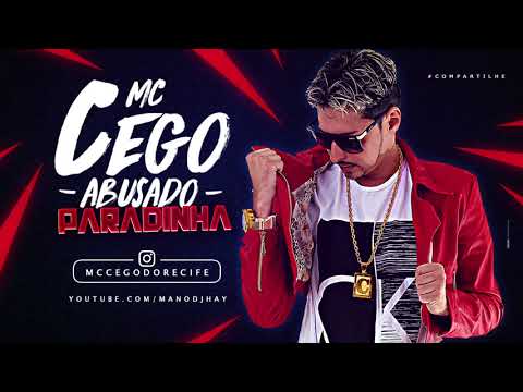 MC CEGO ABUSADO - PARADINHA - MÚSICA NOVA