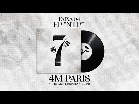 MC IG, MC PH e MC Pedrinho - 4M Paris (Áudio Oficial) [EP "NTP!"] Dj Oreia