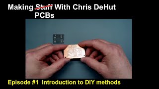 01 Introduction to Making Printed Circuit Boards (PCBs) at Home