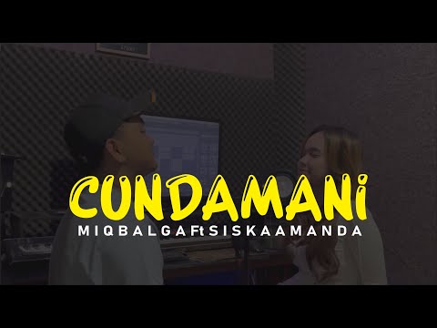 MIQBAL GA Ft. SISKA AMANDA - CUNDAMANI -