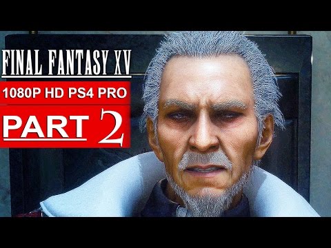 FINAL FANTASY 15 Gameplay Walkthrough Part 2 [1080p HD PS4 PRO] FINAL FANTASY XV - No Commentary
