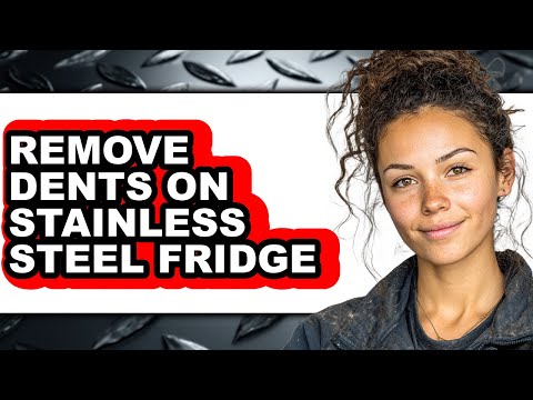 How to Remove Dents on Stainless Steel Fridge (updated)