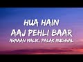 Hua Hain Aaj Pehli Baar Lyrics Armaan Mallik Palak Muchhal