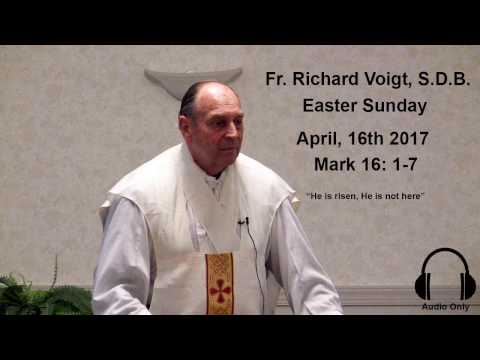 Fr. Richard Voigt, S.D.B. Sermon Easter Sunday 2017