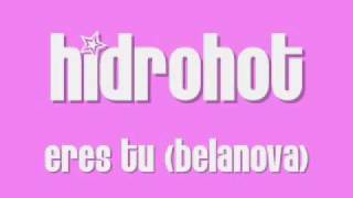 Hidrohot - Eres Tu (Belanova)