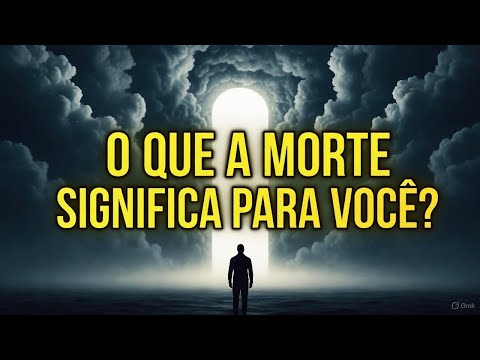 O QUE A MORTE REALMENTE SIGNIFICA? Descubra a Verdade Sobre a Eternidade!