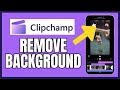 How To Remove Background In Clipchamp 2024