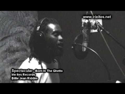 Spectacular & Irie Ites - Born In The Ghetto - Billie Jean Riddim (Official Video)
