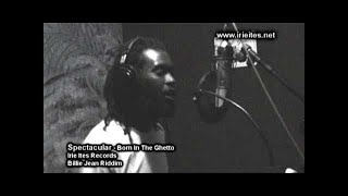 Spectacular & Irie Ites - Born In The Ghetto - Billie Jean Riddim (Official Video)