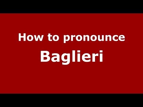 How to pronounce Baglieri (Italian/Italy)  - PronounceNames.com