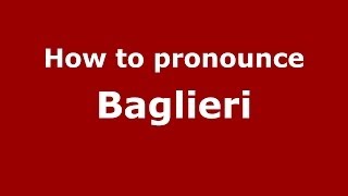 How to pronounce Baglieri