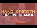 Nanci Griffith - Ghost In The Music (Official Audio)