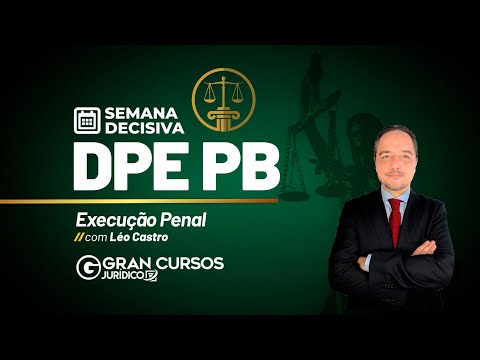 Semana Decisiva DPE PB - Defensor | Execução Penal com Léo Castro