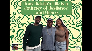 With An S: Tony Tetuila’s Life is a Journey of Resilience and Grace.