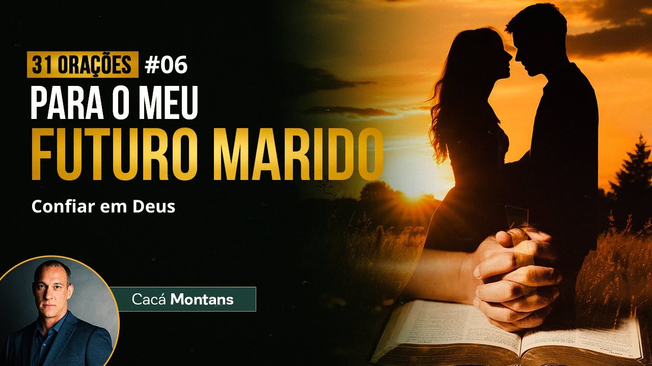 Dia 6 - Oração para o Seu Futuro Marido Confiar em Deus