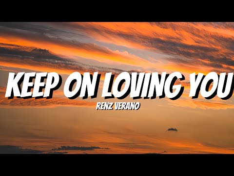 Renz Verano - Keep On Loving You (Lyrics)