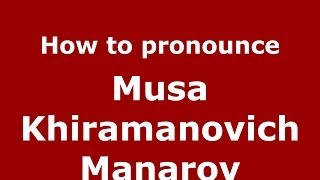 How to pronounce Musa Khiramanovich Manarov