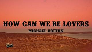 Download lagu Michael Bolton - How Can We Be Lovers (Lyrics) mp3