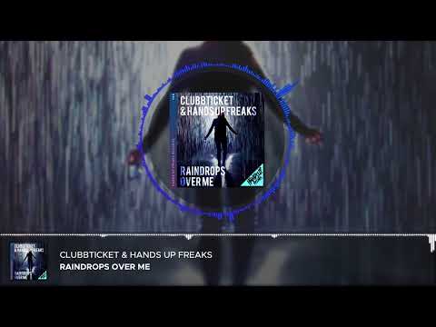 Clubbticket & Hands Up Freaks - Raindrops Over Me