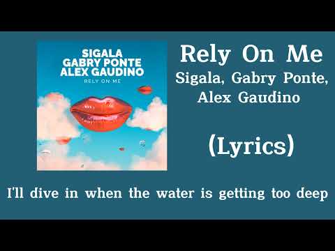 Sigala, Gabry Ponte, Alex Gaudino - Rely On Me (Lyrics)