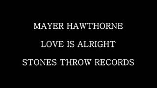 Mayer Hawthorne - Love Is Alright - Stones Throw Records