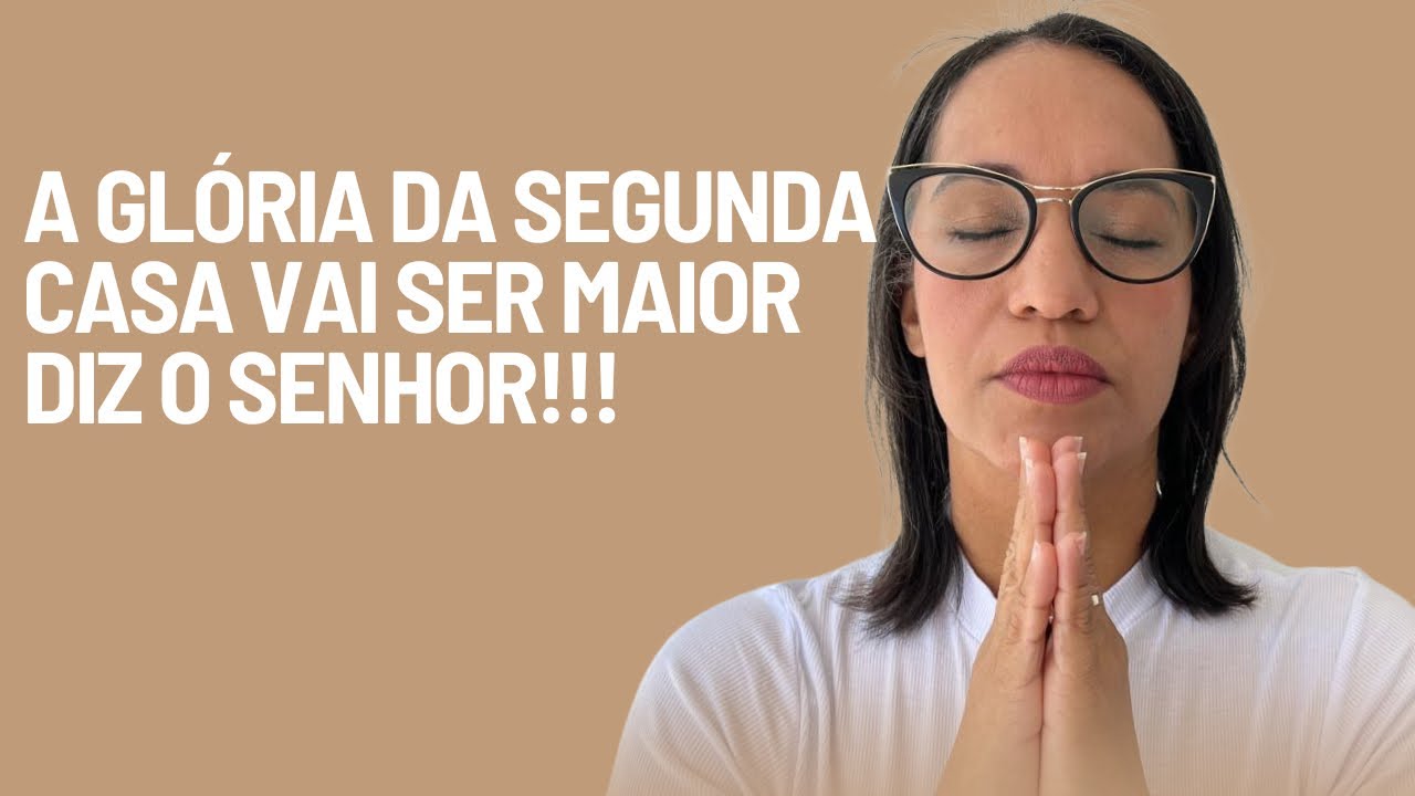 ORAÇÃO DO DIA 10 DE FEV.: A Glória da segunda casa vai ser maior diz O Senhor!!!